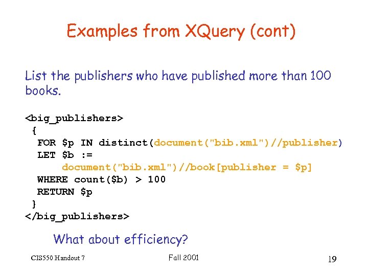 Examples from XQuery (cont) List the publishers who have published more than 100 books.