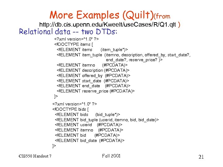 More Examples (Quilt)(from http: //db. cis. upenn. edu/Kweelt/use. Cases/R/Q 1. qlt ) Relational data