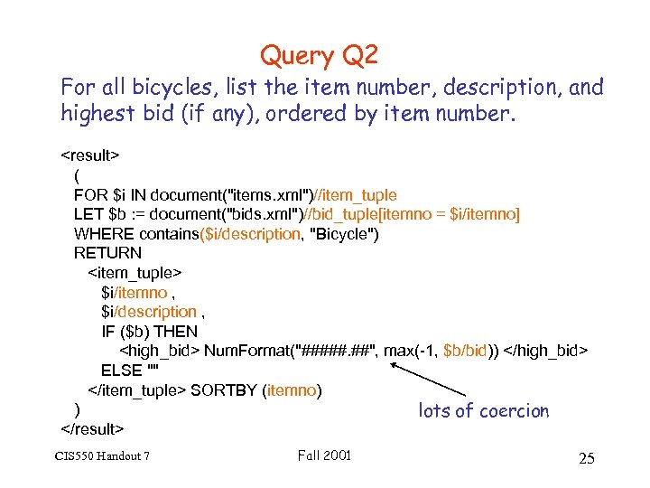 Query Q 2 For all bicycles, list the item number, description, and highest bid