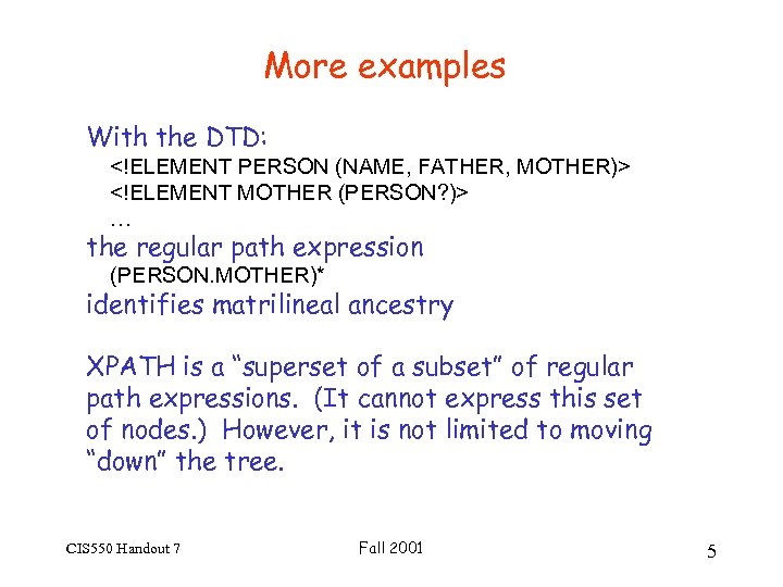 More examples With the DTD: <!ELEMENT PERSON (NAME, FATHER, MOTHER)> <!ELEMENT MOTHER (PERSON? )>