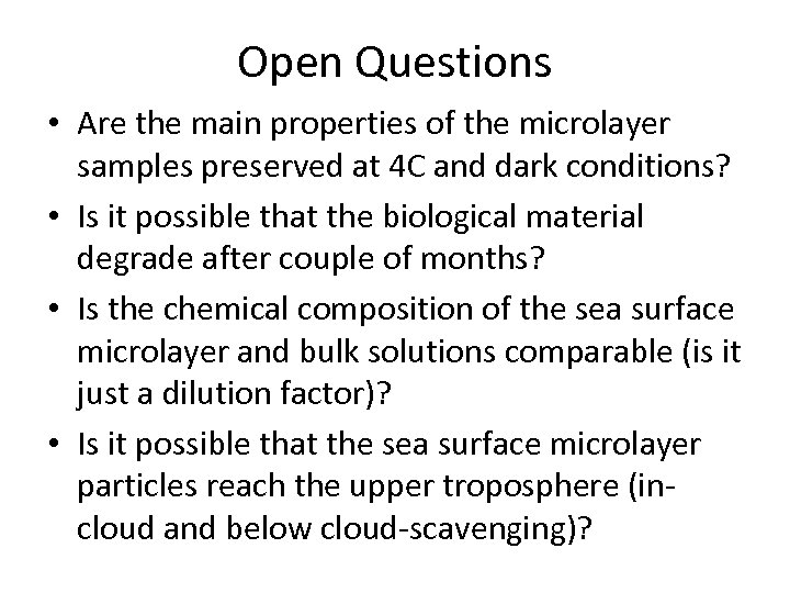 Open Questions • Are the main properties of the microlayer samples preserved at 4