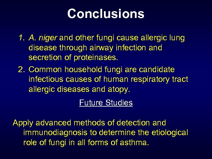 Conclusions 1. A. niger and other fungi cause allergic lung disease through airway infection
