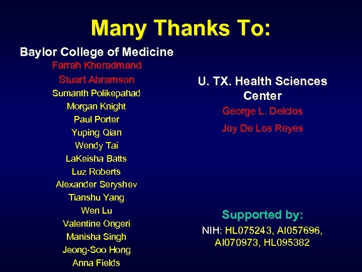 Many Thanks To: Baylor College of Medicine Farrah Kheradmand Stuart Abramson Sumanth Polikepahad Morgan