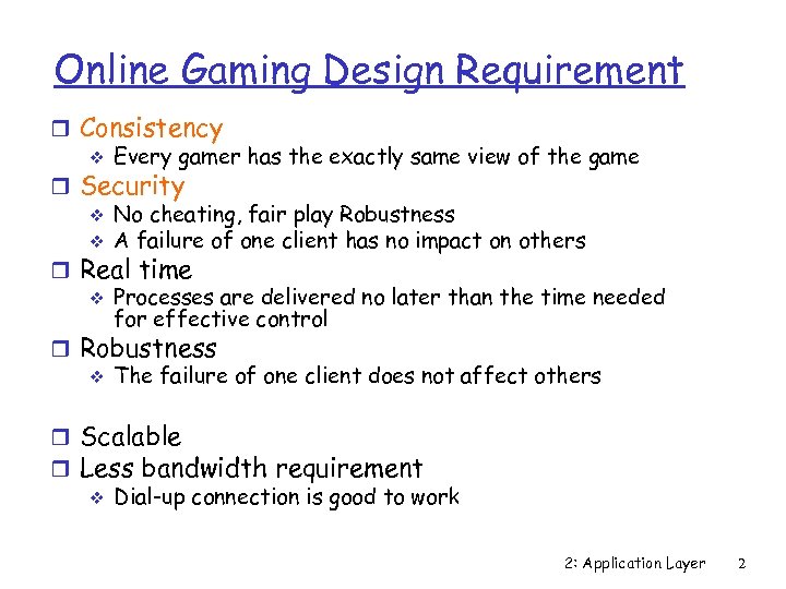 Online Gaming Design Requirement r Consistency v Every gamer has the exactly same view