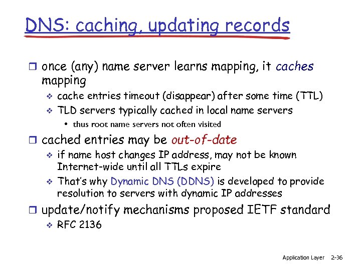 DNS: caching, updating records r once (any) name server learns mapping, it caches mapping