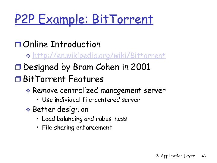 P 2 P Example: Bit. Torrent r Online Introduction v http: //en. wikipedia. org/wiki/Bittorrent