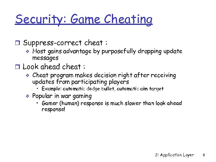 Security: Game Cheating r Suppress-correct cheat : v Host gains advantage by purposefully dropping