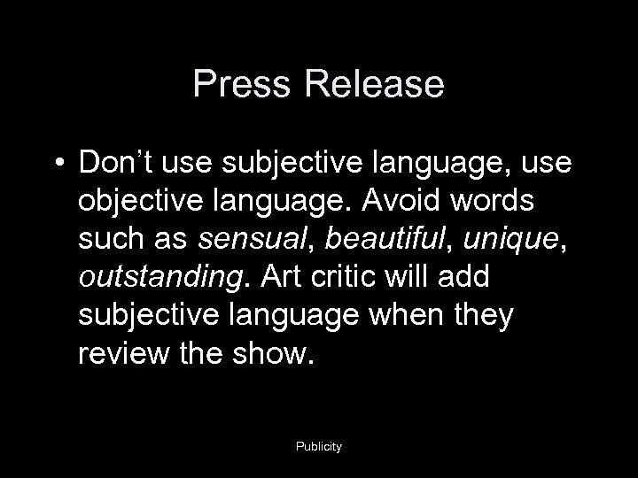 Press Release • Don’t use subjective language, use objective language. Avoid words such as