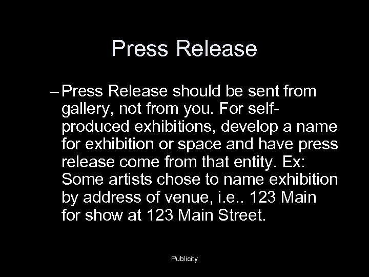 Press Release – Press Release should be sent from gallery, not from you. For