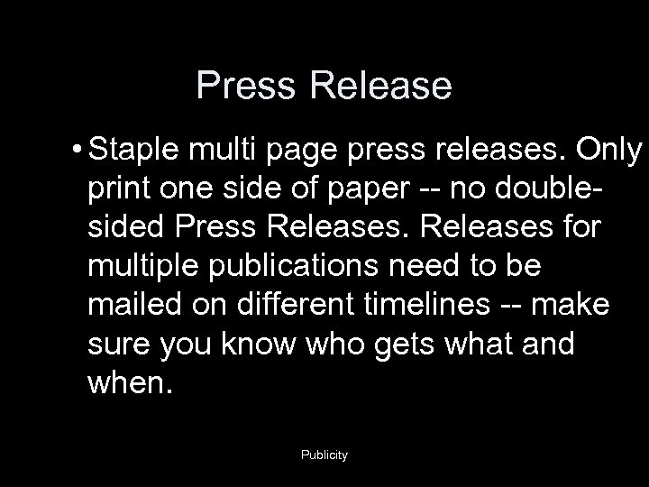 Press Release • Staple multi page press releases. Only print one side of paper