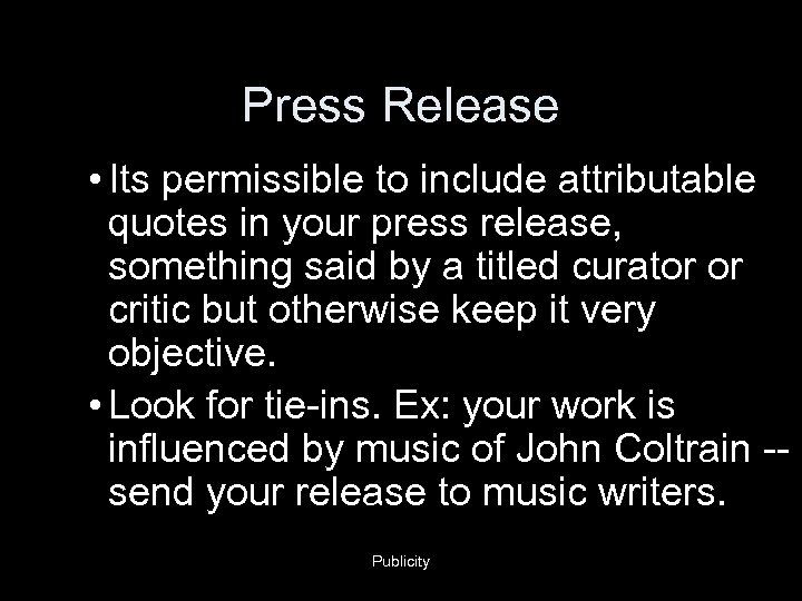 Press Release • Its permissible to include attributable quotes in your press release, something