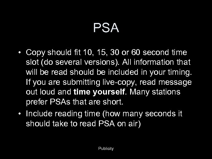 PSA • Copy should fit 10, 15, 30 or 60 second time slot (do