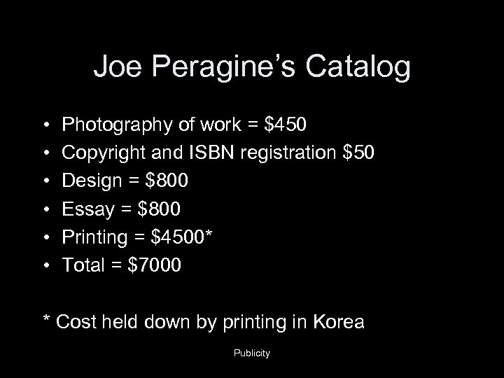 Joe Peragine’s Catalog • • • Photography of work = $450 Copyright and ISBN