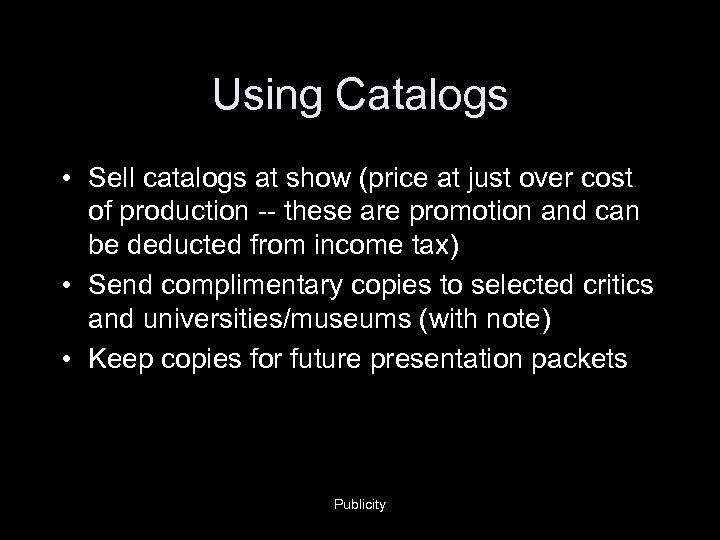 Using Catalogs • Sell catalogs at show (price at just over cost of production