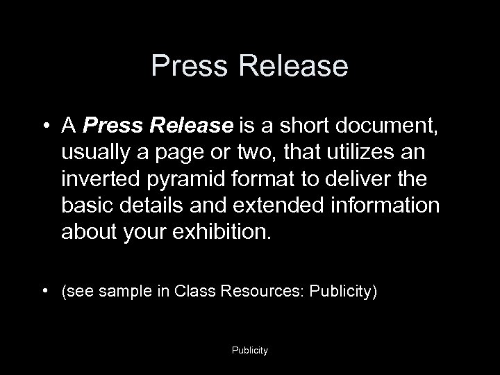 Press Release • A Press Release is a short document, usually a page or