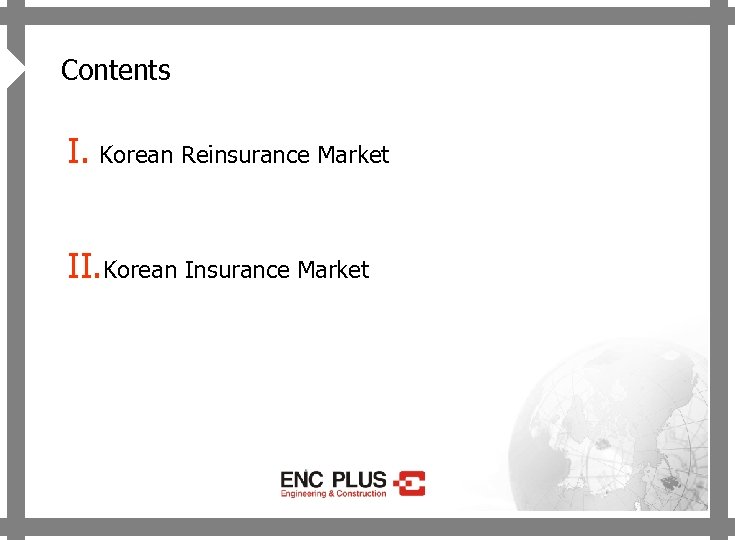 4 ONSCREEN Contents I. Korean Reinsurance Market II. Korean Insurance Market 