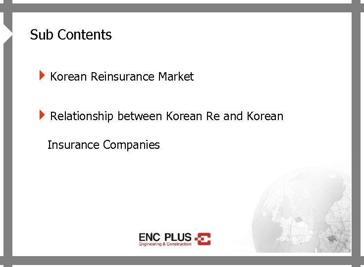 4 ONSCREEN Sub Contents 4 Korean Reinsurance Market 4 Relationship between Korean Re and