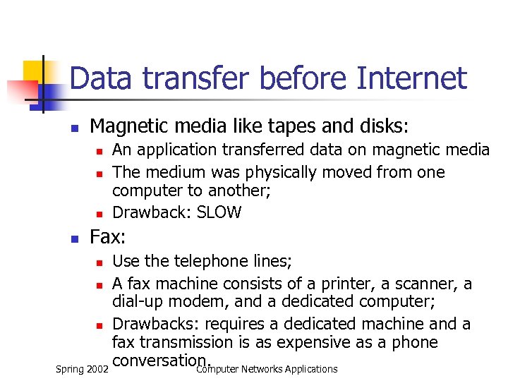 Data transfer before Internet n Magnetic media like tapes and disks: n n An