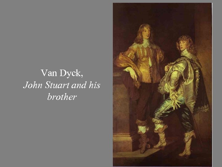 Van Dyck, John Stuart and his brother 