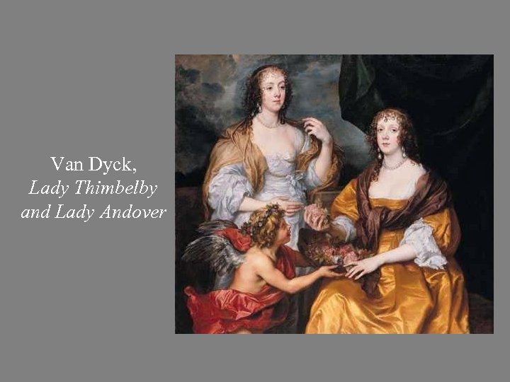 Van Dyck, Lady Thimbelby and Lady Andover 