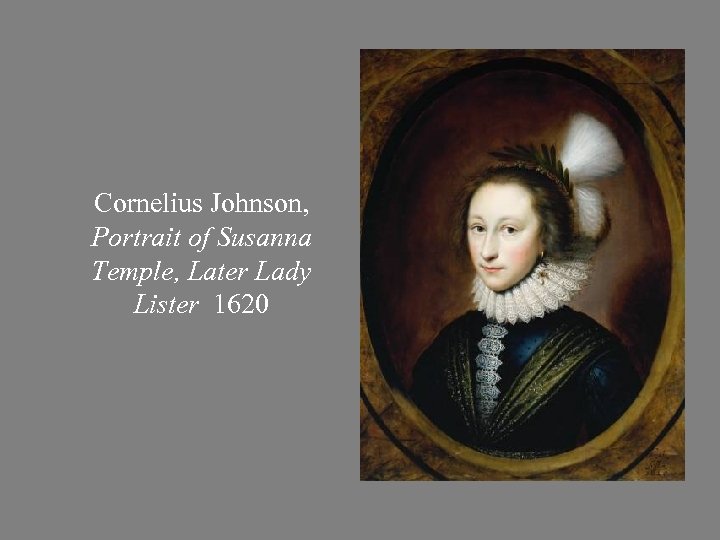 Cornelius Johnson, Portrait of Susanna Temple, Later Lady Lister 1620 