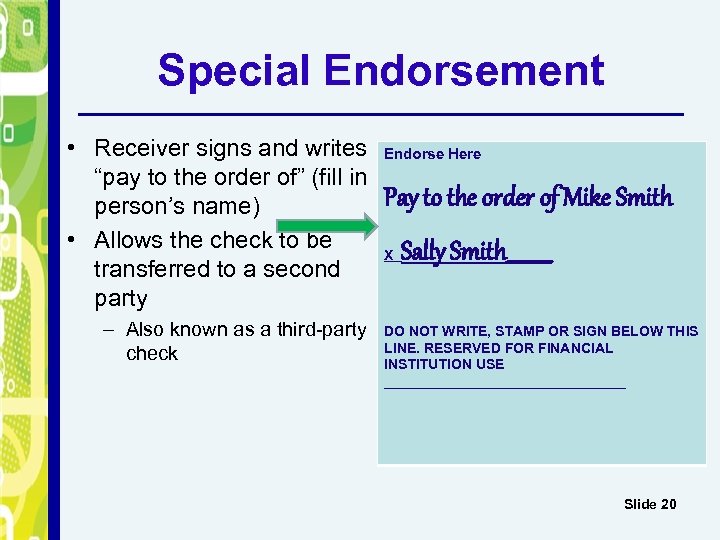 Special Endorsement • Receiver signs and writes “pay to the order of” (fill in