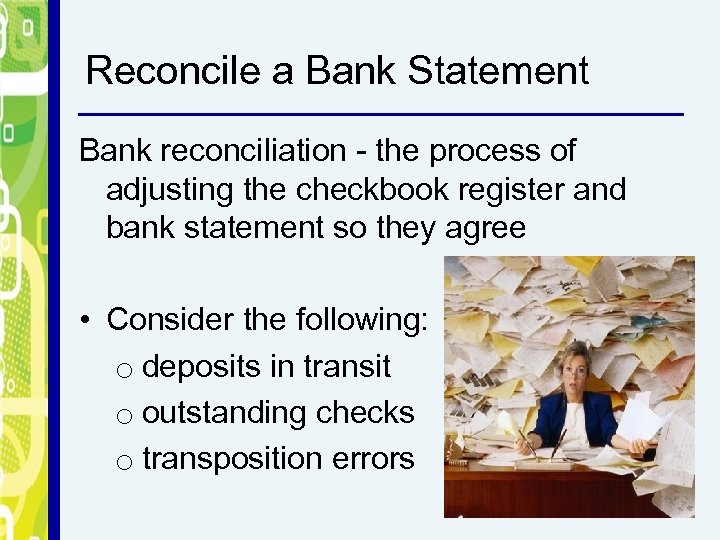 Reconcile a Bank Statement Bank reconciliation - the process of adjusting the checkbook register