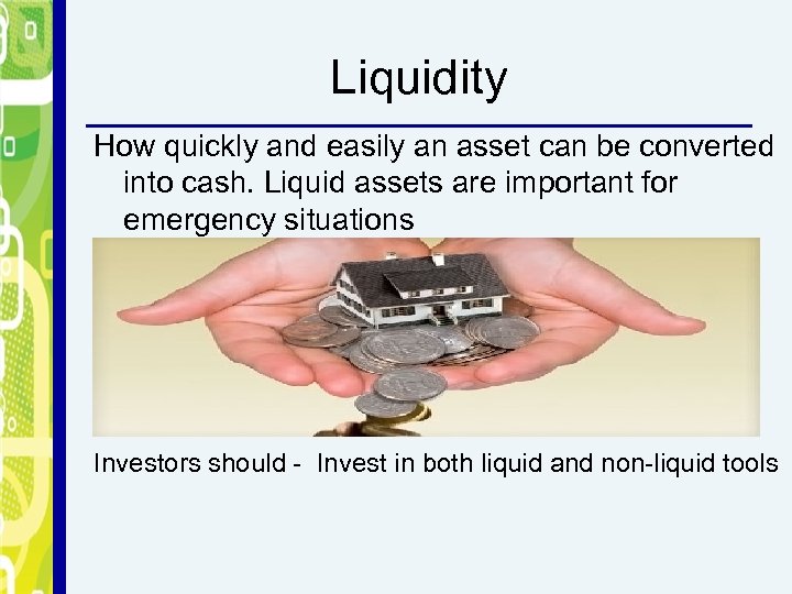 Liquidity How quickly and easily an asset can be converted into cash. Liquid assets