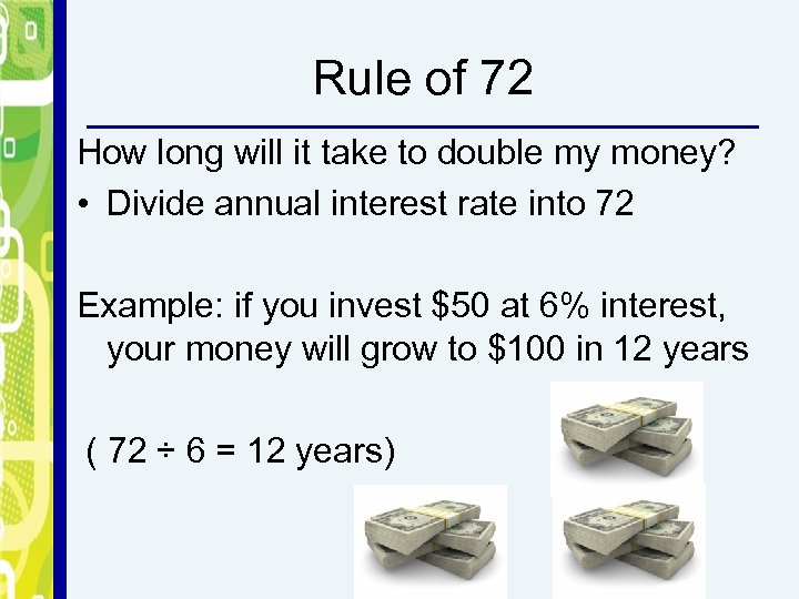 Rule of 72 How long will it take to double my money? • Divide