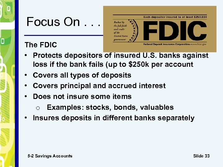 Focus On. . . The FDIC • Protects depositors of insured U. S. banks