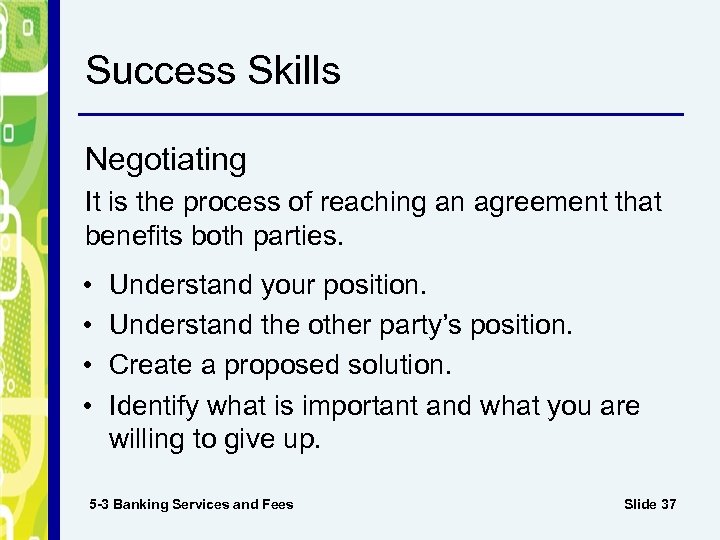 Success Skills Negotiating It is the process of reaching an agreement that benefits both