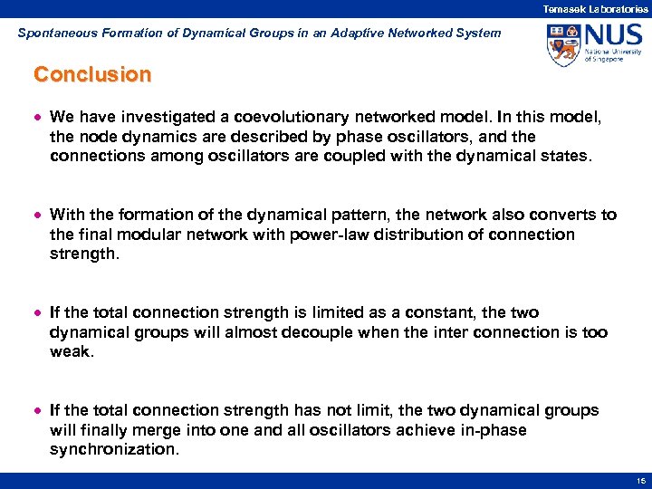 Temasek Laboratories Spontaneous Formation of Dynamical Groups in an Adaptive Networked System Conclusion ·