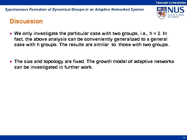 Temasek Laboratories Spontaneous Formation of Dynamical Groups in an Adaptive Networked System Discussion ·