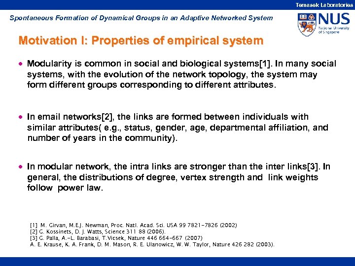 Temasek Laboratories Spontaneous Formation of Dynamical Groups in an Adaptive Networked System Motivation I: