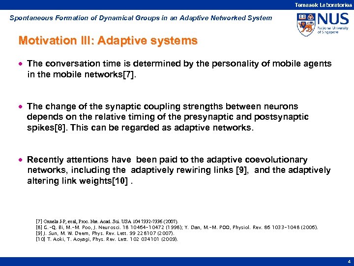 Temasek Laboratories Spontaneous Formation of Dynamical Groups in an Adaptive Networked System Motivation III:
