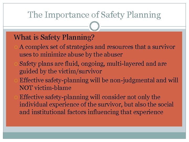 The Importance of Safety Planning What is Safety Planning? A complex set of strategies