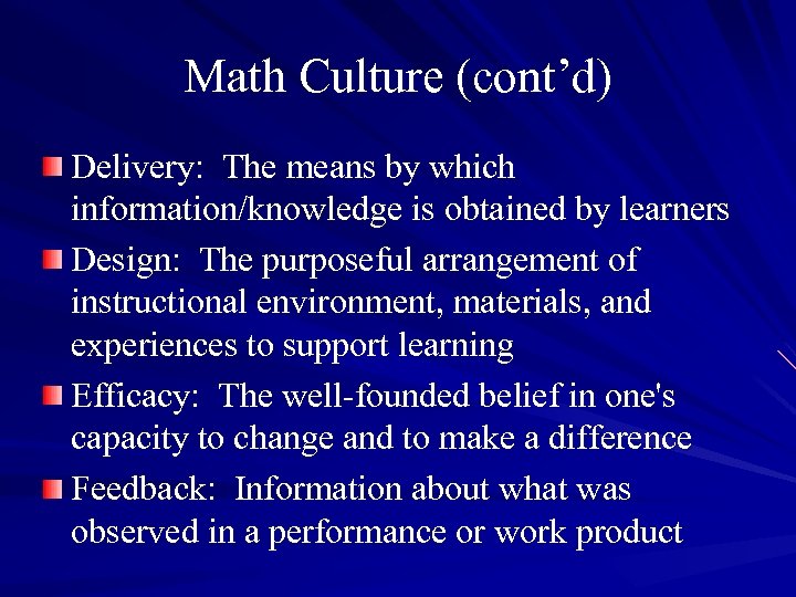 Math Culture (cont’d) Delivery: The means by which information/knowledge is obtained by learners Design: