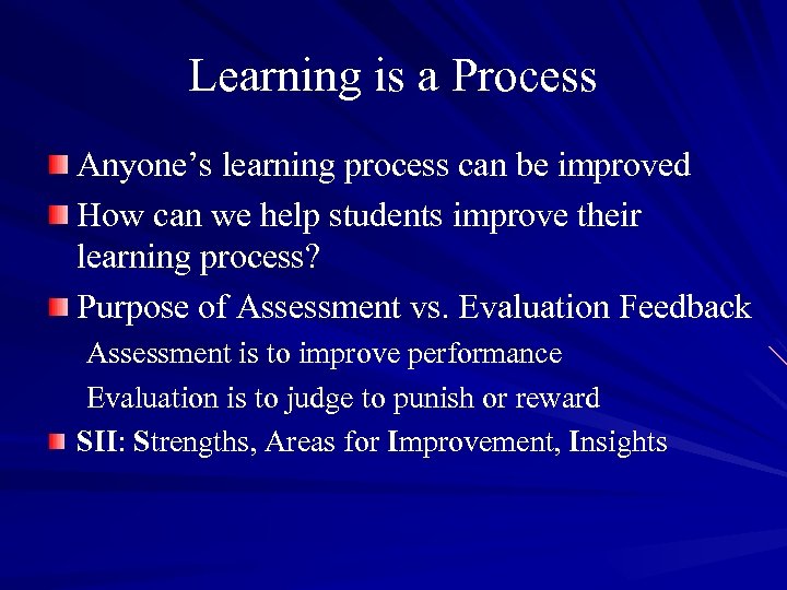 Learning is a Process Anyone’s learning process can be improved How can we help