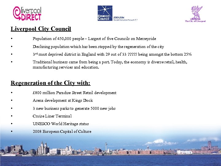 Liverpool City Council • Population of 450, 000 people – Largest of five Councils