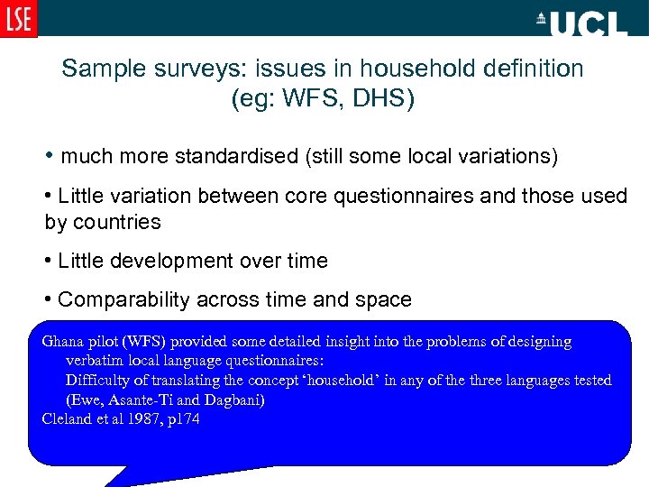 Sample surveys: issues in household definition (eg: WFS, DHS) • much more standardised (still