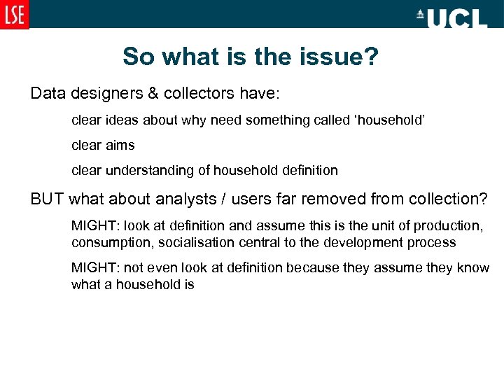 So what is the issue? Data designers & collectors have: clear ideas about why