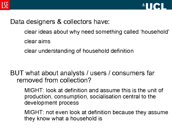 Data designers & collectors have: clear ideas about why need something called ‘household’ clear