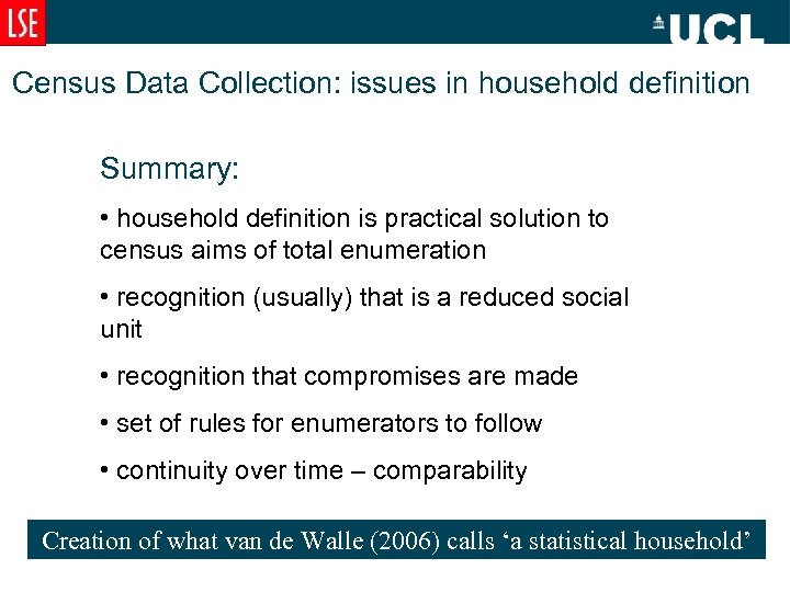 Census Data Collection: issues in household definition Summary: • household definition is practical solution