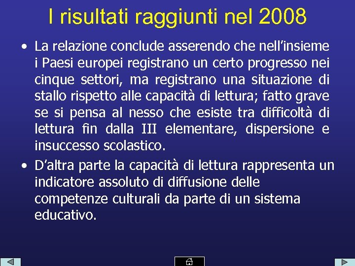 I risultati raggiunti nel 2008 • La relazione conclude asserendo che nell’insieme i Paesi
