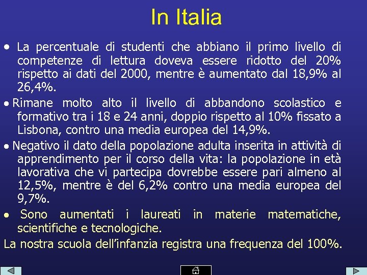 In Italia La percentuale di studenti che abbiano il primo livello di competenze di