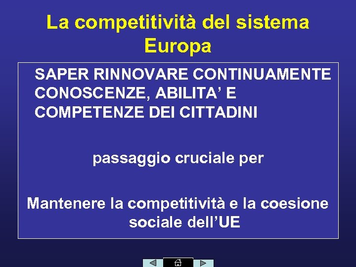 La competitività del sistema Europa SAPER RINNOVARE CONTINUAMENTE CONOSCENZE, ABILITA’ E COMPETENZE DEI CITTADINI