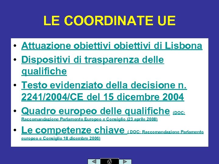 LE COORDINATE UE • Attuazione obiettivi di Lisbona • Dispositivi di trasparenza delle qualifiche