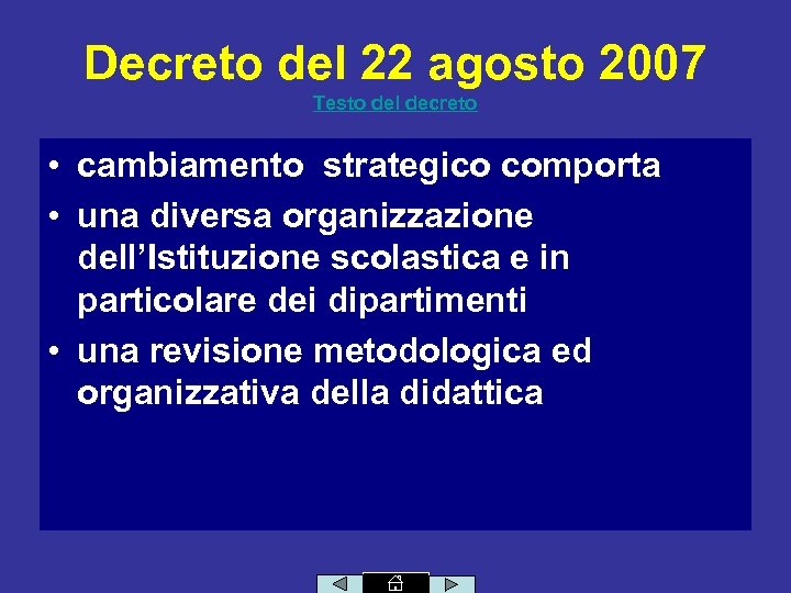 Decreto del 22 agosto 2007 Testo del decreto • cambiamento strategico comporta • una