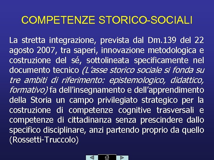COMPETENZE STORICO-SOCIALI La stretta integrazione, prevista dal Dm. 139 del 22 agosto 2007, tra