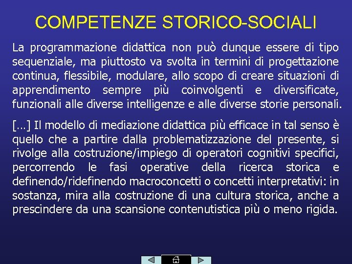COMPETENZE STORICO-SOCIALI La programmazione didattica non può dunque essere di tipo sequenziale, ma piuttosto